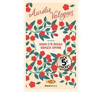 Non c'è rosa senza spine