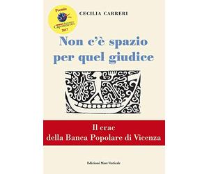 Non c'è spazio per quel giudice. Il crac della Banca Popolare di Vicenza