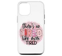 Non c'è stanco come mamma stanca Festa della mamma Donne Compleanno Custodia per iPhone 12/12 Pro