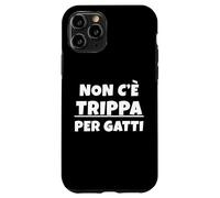 Non c'è trippa per gatti. Non ce n'è per nessuno. IT Custodia per iPhone 11 Pro