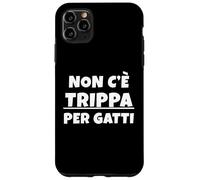 Non c'è trippa per gatti. Non ce n'è per nessuno. IT Custodia per iPhone 11 Pro Max