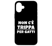 Non c'è trippa per gatti. Non ce n'è per nessuno. IT Custodia per iPhone 16 Plus