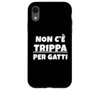 Non c'è trippa per gatti. Non ce n'è per nessuno. IT Custodia per iPhone XR
