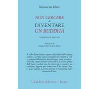 Non cercare di diventare un buddha. La pratica zen, qui e ora