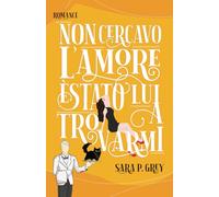 Non cercavo l'amore: è stato lui a trovarmi!