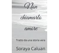 Non chiamarlo amore: Tratto da una storia vera