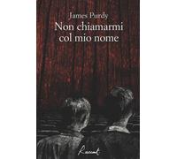 Non chiamarmi col mio nome - Purdy James