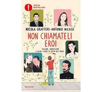 Non chiamateli eroi. Falcone, Borsellino e altre storie di lotta alle mafie