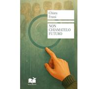 Non chiamatelo futuro