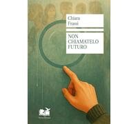 Non Chiamatelo Futuro - [VersoAltrove]