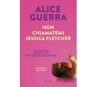 Alice Guerra – Non chiamatemi Jessica Fletcher – Rizzoli