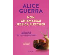 Alice Guerra – Non chiamatemi Jessica Fletcher – Rizzoli