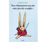 Non chiamatemi mai più «mio piccolo coniglio»