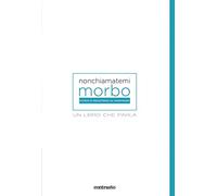 Non chiamatemi morbo. Un libro che parla. Ediz. illustrata