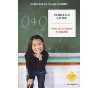 Non chiamatemi straniero. Viaggio fra gli italiani di domani
