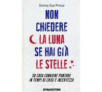 Non chiedere la luna se hai già le stelle. Su cosa conviene puntare in tempi di crisi e incertezza