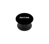 Non chiedere PopSockets PopGrip Adesivo