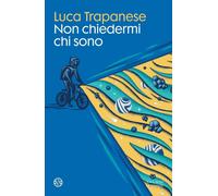 Non chiedermi chi sono [Paperback] [Oct 10, 2023] Trapanese, Luca