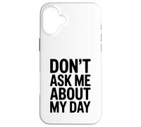 Non chiedermi della mia giornata Divertente umorismo introverso Custodia per iPhone 16 Plus
