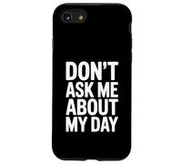 Non chiedermi della mia giornata Divertente umorismo introverso Custodia per iPhone SE (2020) / 7/8