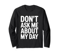 Non chiedermi della mia Giornata Divertente Umorismo introverso Maglia a Manica