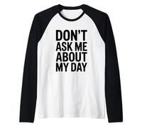 Non chiedermi della mia Giornata Divertente Umorismo introverso Maglia con Maniche Raglan