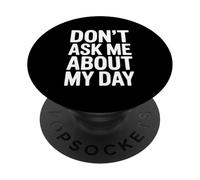 Non chiedermi della mia giornata Divertente umorismo introverso PopSockets PopGrip Adesivo