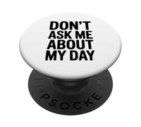 Non chiedermi della mia giornata Divertente umorismo introverso PopSockets PopGrip Adesivo