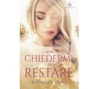Non chiedermi di restare di Christy Devis, 2019, Genesis Publishing