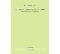 Non chiedete il silenzio a questa terra