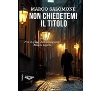 Non chiedetemi il titolo: (Collana Lifebooks - PubMe)