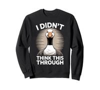 Non Ci Avevo Pensato Attraverso Funny Goose Meme Felpa