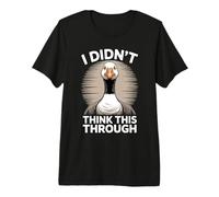 Non Ci Avevo Pensato Attraverso Funny Goose Meme Maglietta Premium