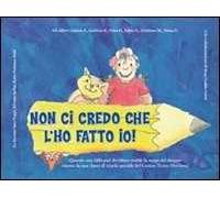 Non ci credo che l'ho fatto io! Ediz. illustrata