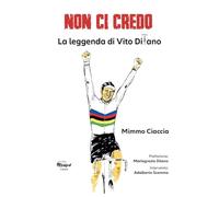 Non ci credo. La leggenda di Vito Ditano