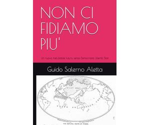 NON CI FIDIAMO PIU': Un nuovo ineluttabile futuro, senza Democrazia, Libertà, Stati