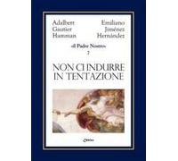 Non ci indurre in tentazione ma liberaci dal male