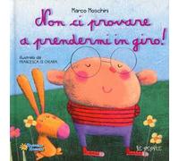 Non ci provate a prendermi in giro! Ediz. illustrata