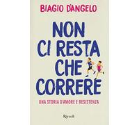 Non ci resta che correre. Una storia d'amore e resistenza