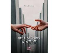 Non ci resta che... vivere