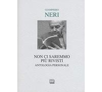 Non ci saremmo più rivisti. Antologia personale. Ediz. limitata