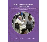 Non ci si improvvisa confessori. Percorsi formativi sul sacrament