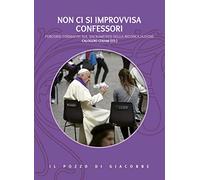 Non ci si improvvisa confessori. Percorsi formativi sul sacramento della riconciliazione