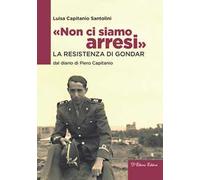 «Non ci siamo arresi». La resistenza di Gondar dal diario di Piero Capitanio
