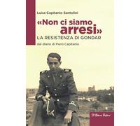 «Non ci siamo arresi». La resistenza di Gondar dal diario di Piero Capitanio