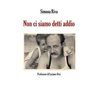 Non ci siamo detti addio, Simona Riva, 2017, Youcanprint -ER