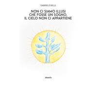 Non ci siamo illusi che fosse un sogno, il cielo non ci appartiene