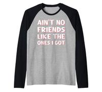 Non Ci Sono Amici Come quelli Che Ho Maglia con Maniche Raglan