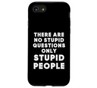 Non ci sono domande stupide solo persone stupide Sarcastiche Custodia per iPhone SE (2020) / 7/8