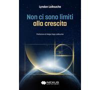 Non ci sono limiti alla crescita - LaRouche Lyndon H.